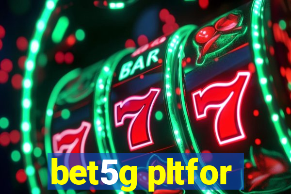 bet5g pltfor